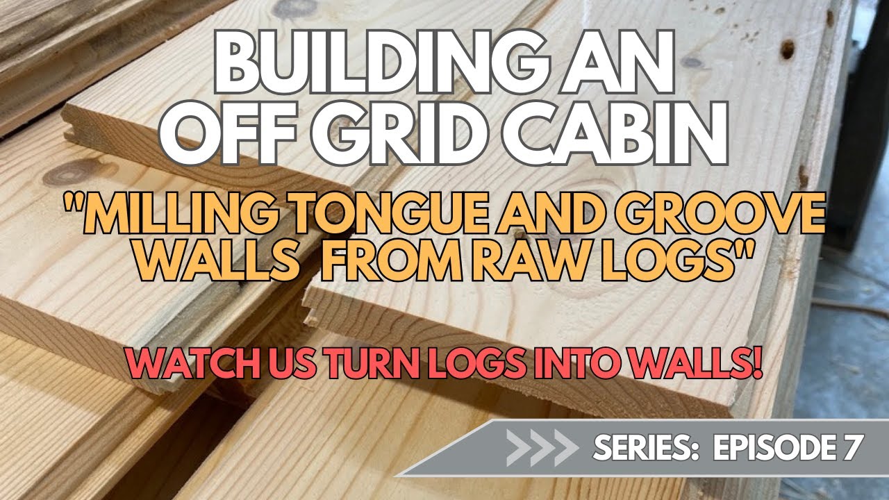 Off Grid Cabin Build - Milling Tongue and Groove Walls
