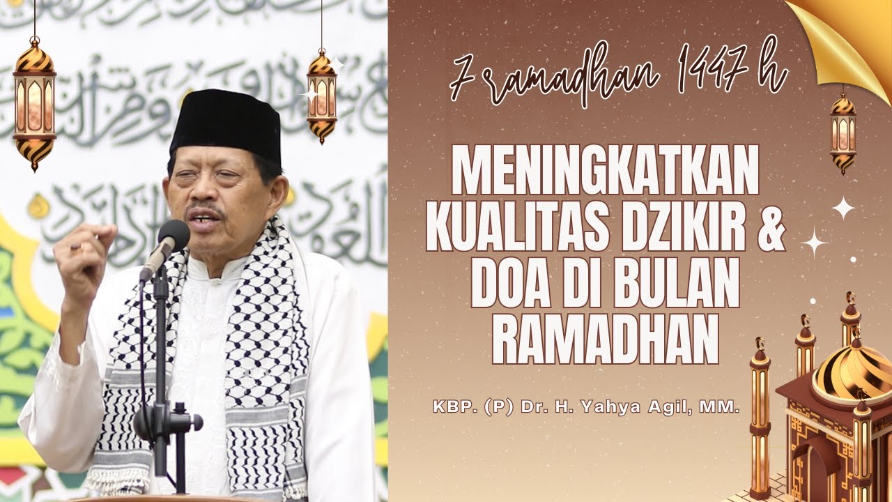 MENINGKATKAN KUALITAS DZIKIR & DOA DIBULAN RAMADHAN | KBP. (P) Dr. H. Yahya Agil, MM.
