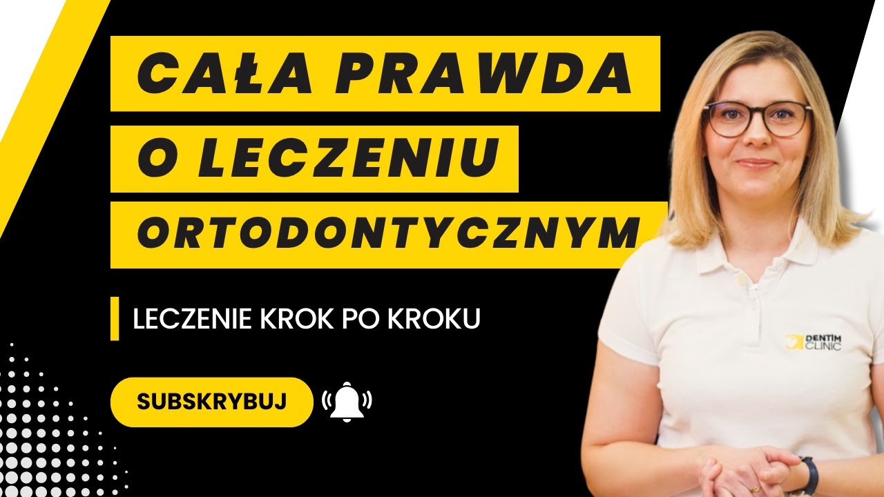 JAKA JEST DROGA DO PIĘKNEGO UŚMIECHU? CAŁA PRAWDA O LECZENIU ORTODONTYCZNYM!