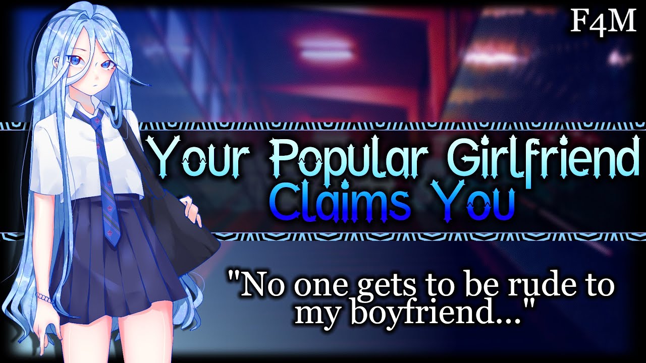 Your Popular Girlfriend Claims You As Hers[NerdxPopular girl][Bossy][Dominant] | ASMR Roleplay /F4M/
