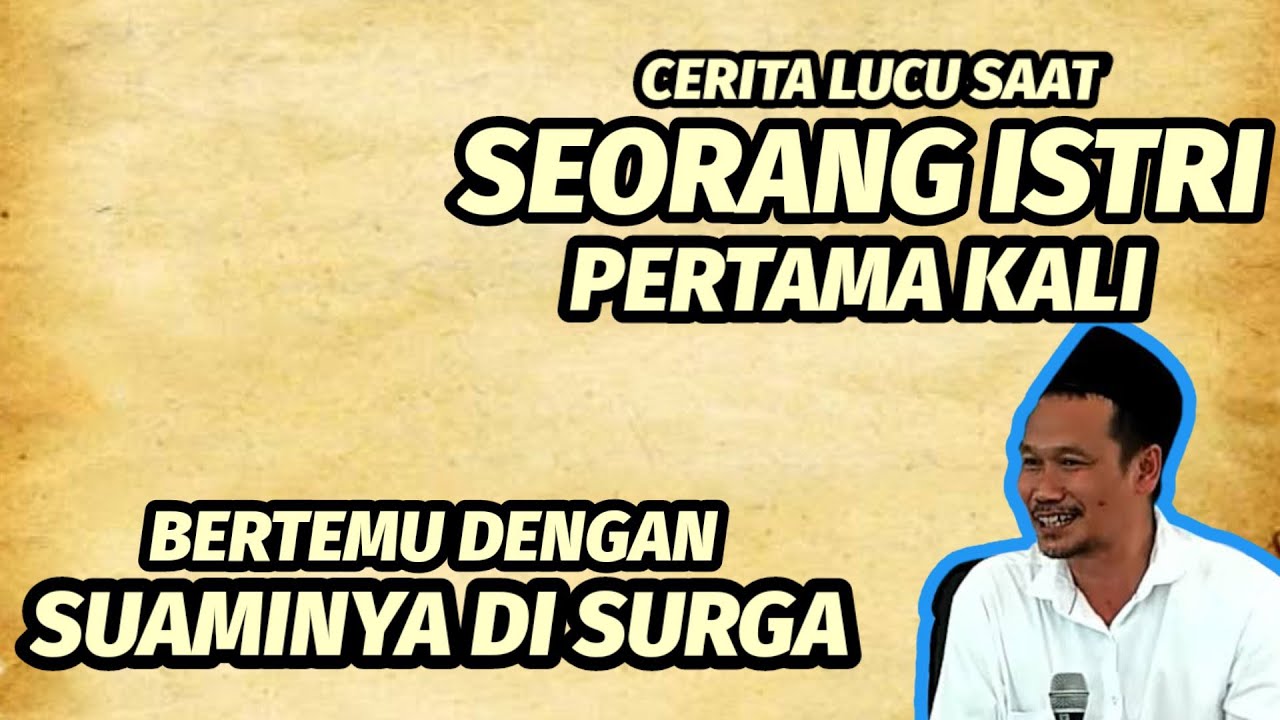 GUS BAHA. CERITA LUCU SAAT SEORANG ISTRI PERTAMA KALI BERTEMU DENGAN SUAMINYA DI SURGA.