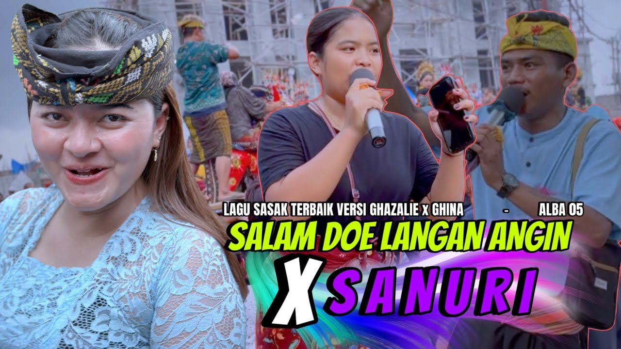Lagu sasak” Terbaik Versi ALBA 05 || SALAM DOE LANGAN ANGIN x SANURI || ALBA 05 Ghazalie ft Ghina 