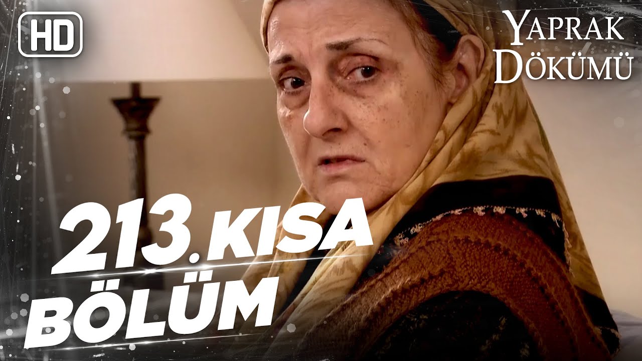 Yaprak Dökümü 213. Kısa Bölüm