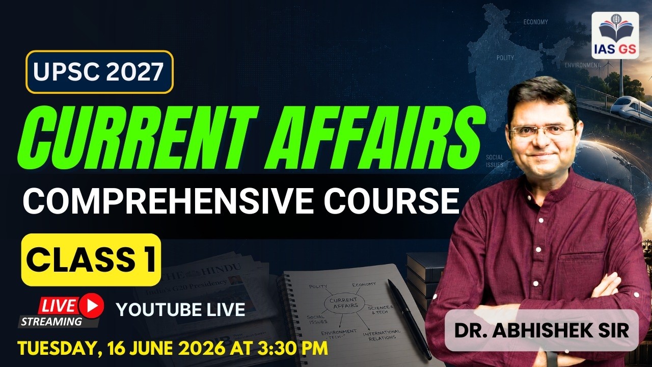 UPSC 2027 - Current Affairs Comprehensive Course - Class 1 by Dr. Abhishek Sir