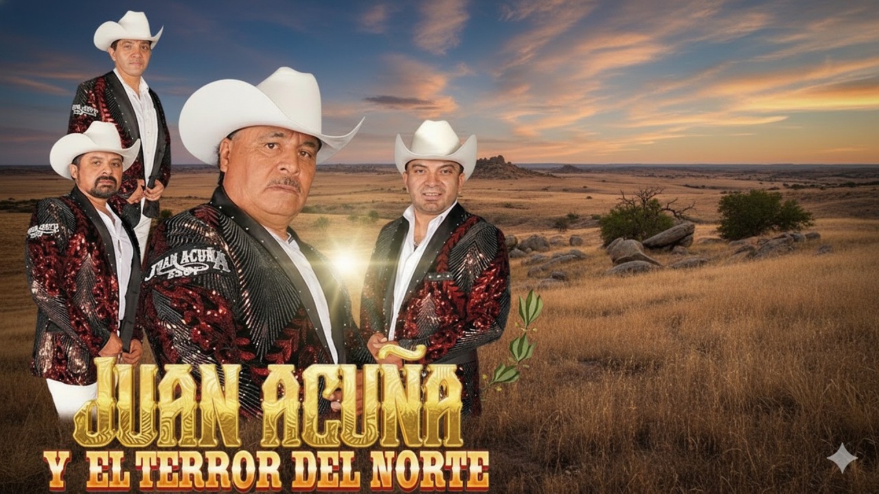 Juan Acuña y El Terror Del Norte - Puros Corridos y Norteñas - Top Grandes Éxitos