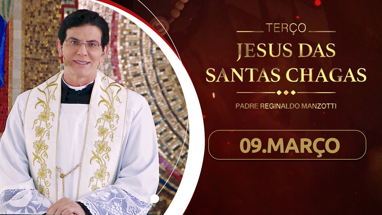 Terço e 7º dia da Novena de Jesus das Santas Chagas | 09/03/26