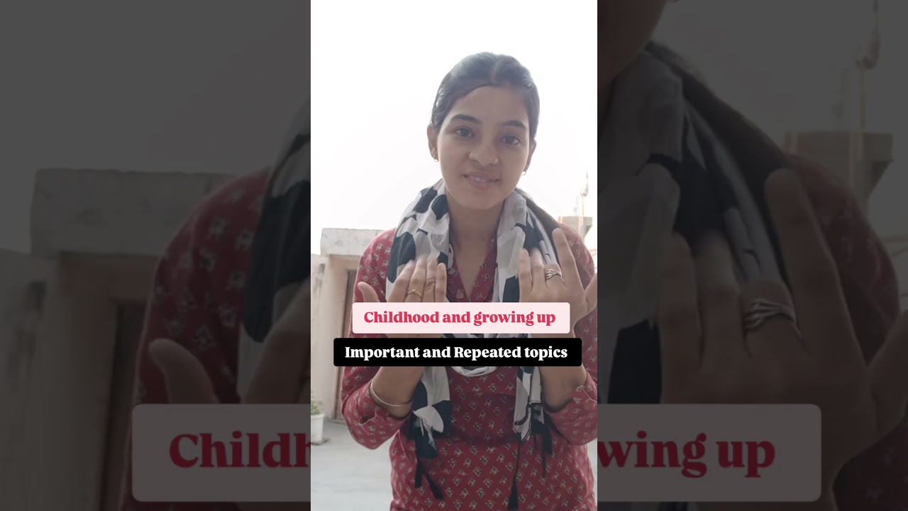 childhood and growing up repeat it and important questions B.Ed first year unit 2