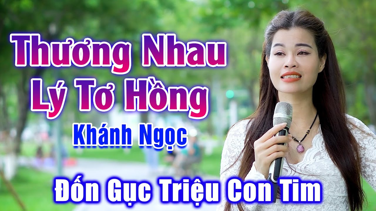 Thương Nhau Lý Tơ Hồng - Giọng  Ca Đường Phố Siêu Đặc Biệt Đốn Gục Triệu Con Tim - Khánh Ngọc