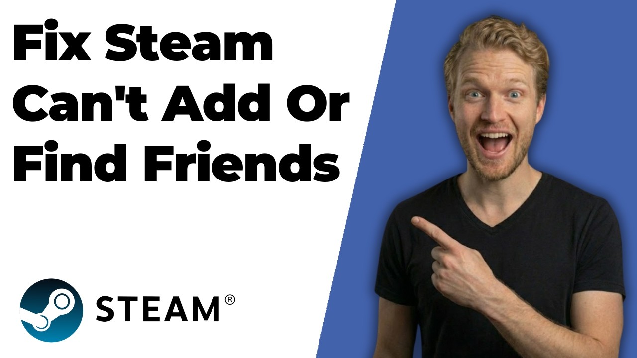 How To Fix Steam Can't Add Or Find Friends (2026 Easy Guide)