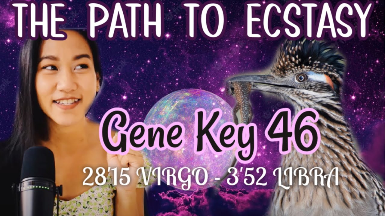 VIRGO/LIBRA DESTINY✨GENE KEY 46 // GATE 46 HUMAN DESIGN