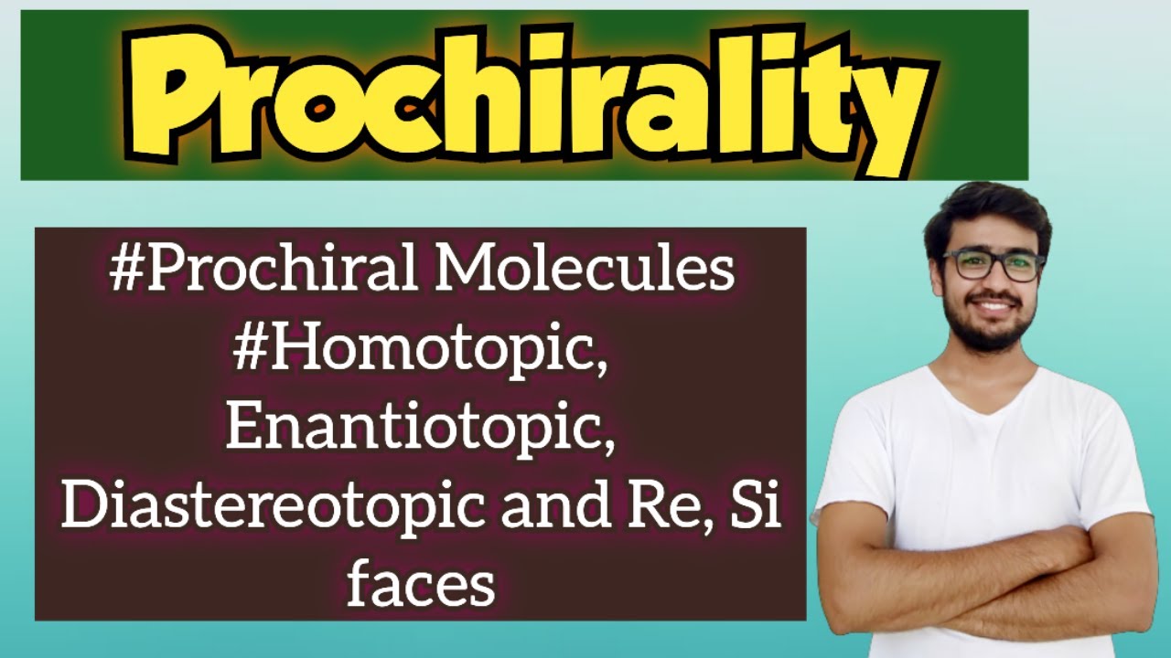 Prochirality | Prochiral molecules | Homotopic/Enantiotopic/Diastereotopic/Re and Si Faces |in Hindi