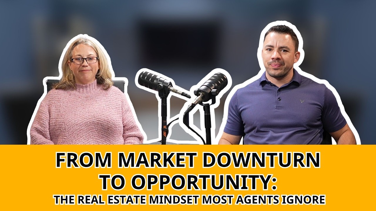 From Market Downturn to Opportunity: The Real Estate Mindset Most Agents Ignore