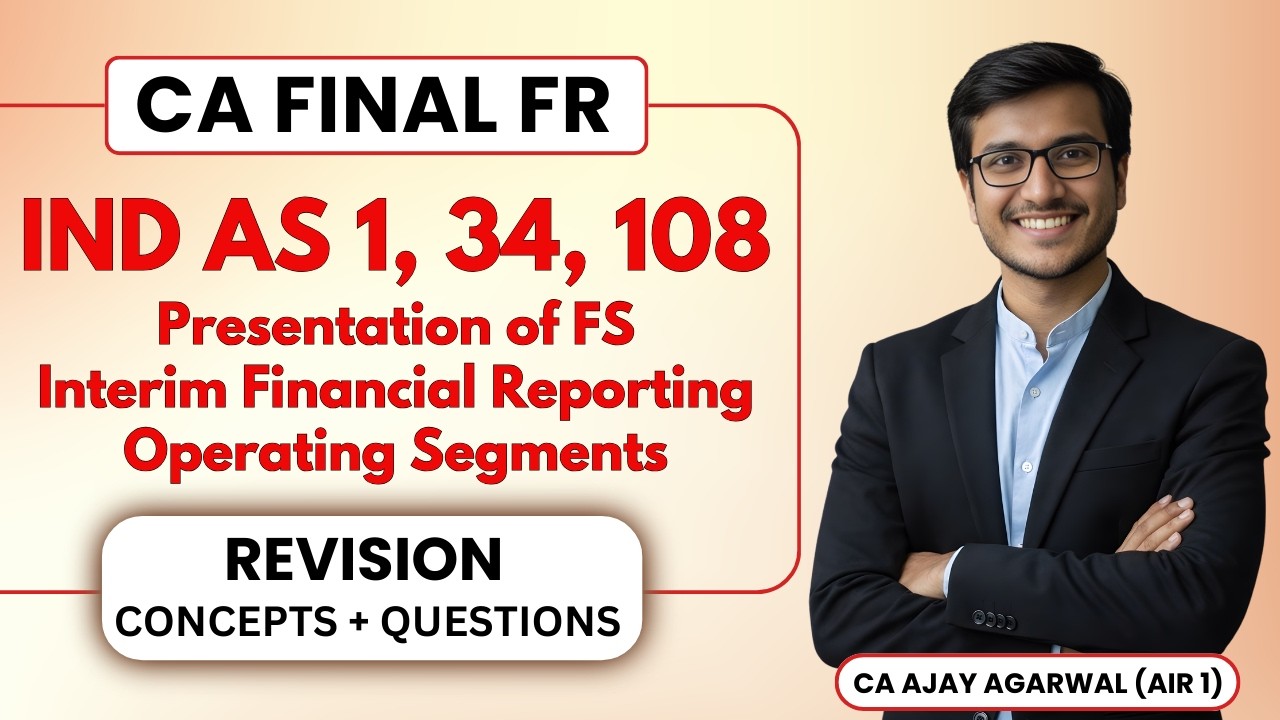 IND AS 1, 34, 108 Revision with Questions | CA Final FR | FS, Interim, Segment | Ajay Agarwal AIR 1