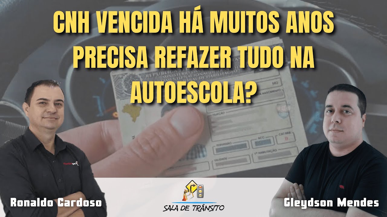 CNH vencida h&aacute; muitos anos precisa refazer tudo na autoescola?