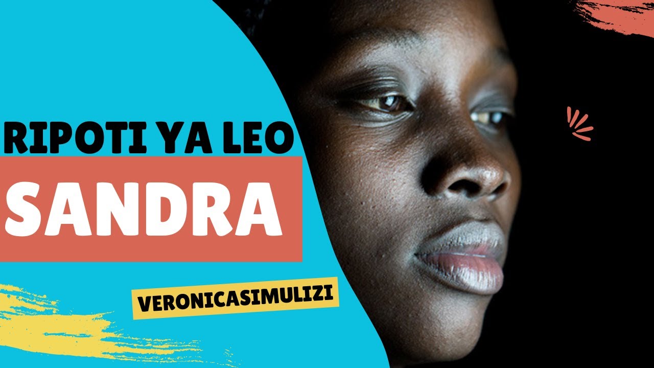 SANDRA SEHEMU 1 RIPOTI YA LEO