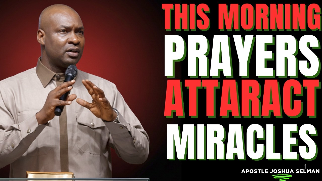 ✨ THIS MORNING PRAYER ATTRACTS MIRACLES LIKE A MAGNET 🔥 | APOSTLE JOSHUA SELMAN POWERFUL MORNING