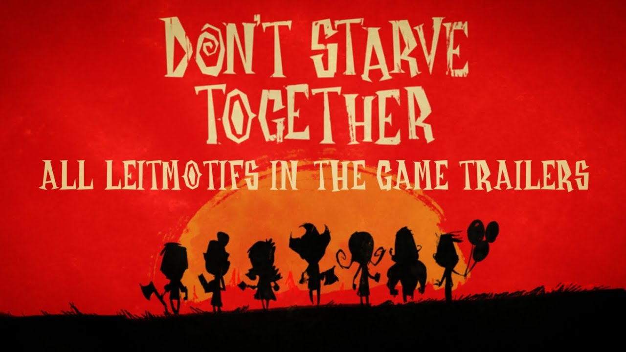 Don't Starve Together: All Leitmotif In The Game Trailers
