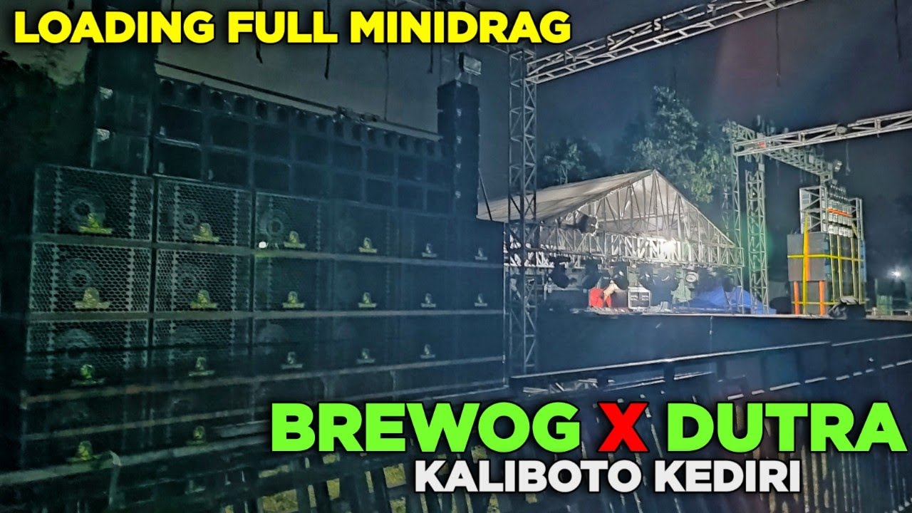 LOADING HALAL BIHALAL HOREG BREWOG X DUTRA AUDIO DI KALIBOTO TAROKAN KEDIRI
