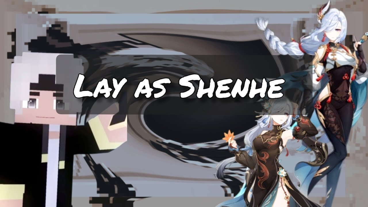 Yeosm react to Lay as Shenhe (from. Genshin Impact)