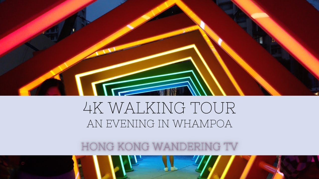 4K Evening walk in Whampoa