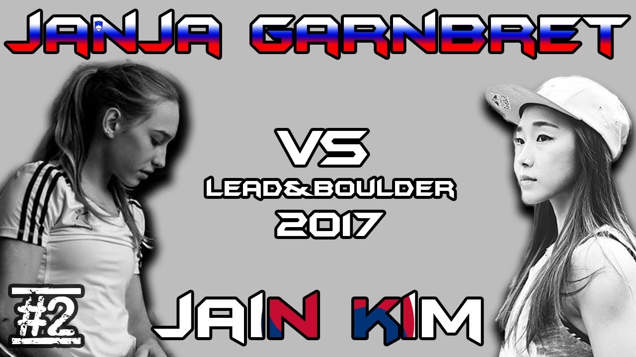 Janja Garnbret VS Jain Kim - Lead & Bouldering Comparison 2017
