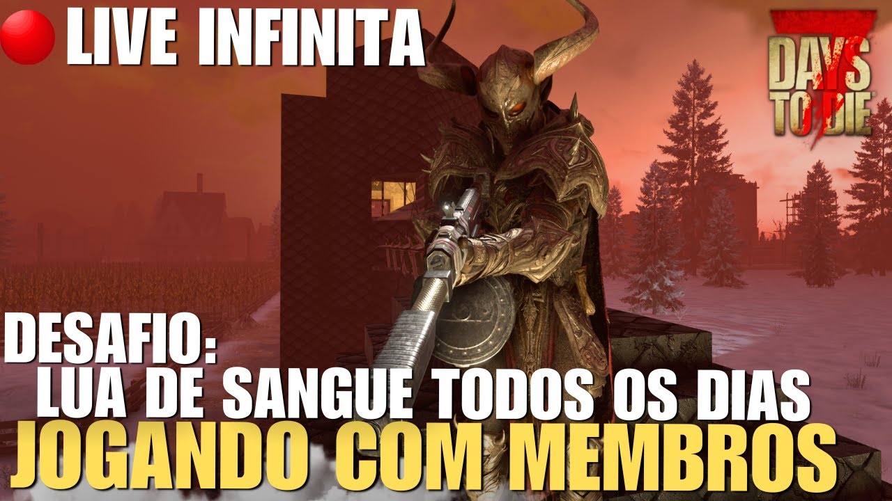 DESAFIO: LUA DE SANGUE TODO DIA NO INSANO | LIVE INFINITA - 7 DAYS TO DIE 2.5