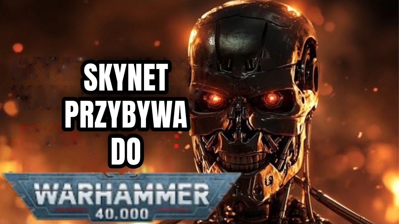 Dzień Sądu 40K Kiedy pojawił się Skynet w Warhammer 40k PL