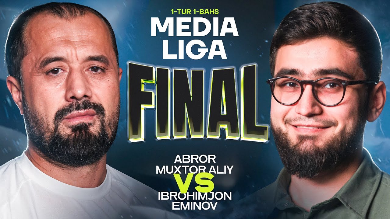 ABROR MUXTOR ALIY VA EMINOV IBROHIMJON BAHSI | MEDIA LIGA FINAL