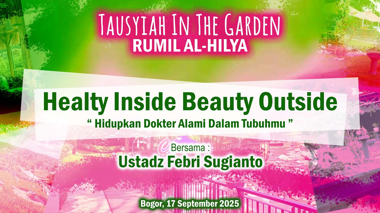 HEALTY INSIDE BEAUTY OUTSIDE “ Hidupkan Dokter Alami Dalam Tubuhmu ” | USTADZ FEBRI SUGIANTO