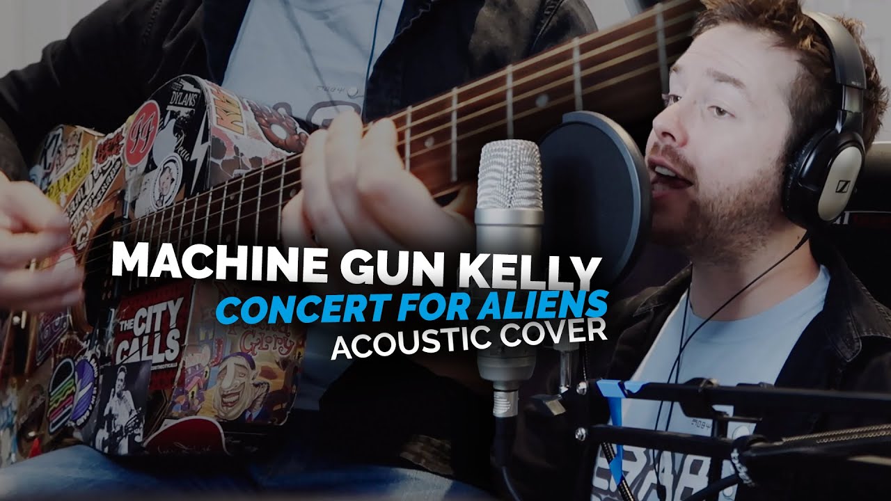 Machine Gun Kelly - Concert For Aliens (Acoustic Cover)