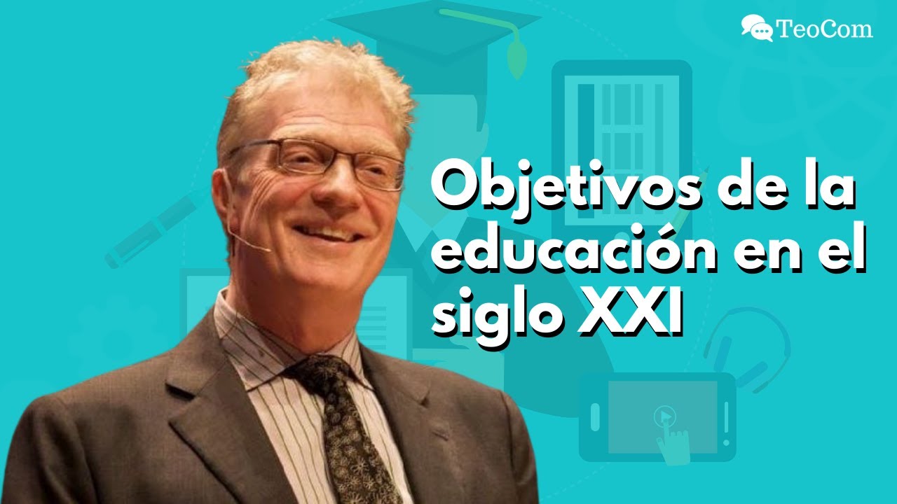 Objetivos de la EDUCACIÓN en el siglo XXI según Ken Robinson