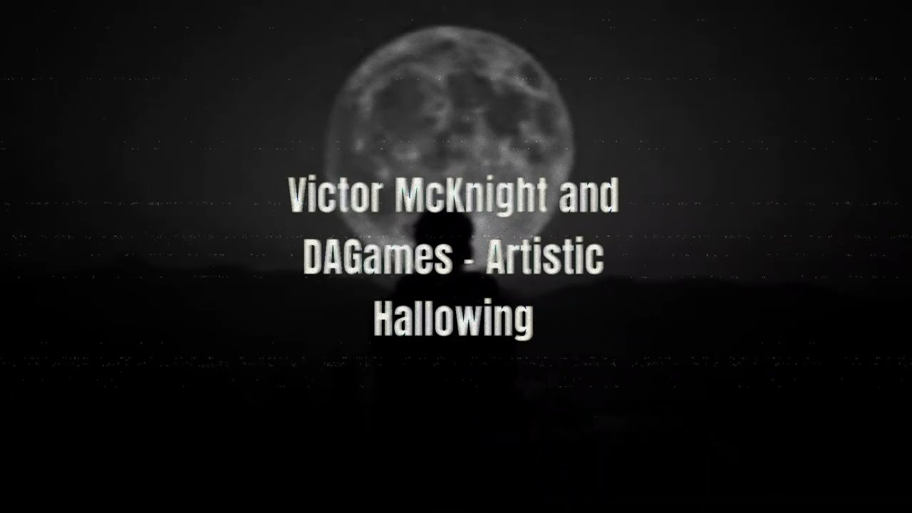 Victor McKnight and DAGames - Artistic Hallowing [Slow N Reverb]