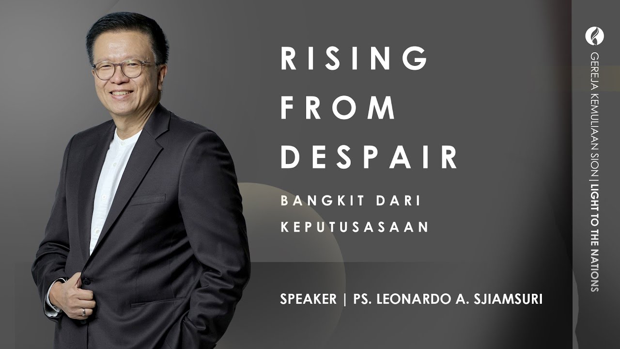 RISING FROM DESPAIR | Pdt. Dr. Leonardo A. Sjiamsuri, M.B.A.