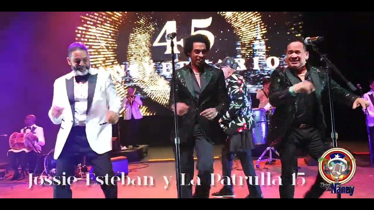 Jossie Esteban y La Patrulla 15 RINGO                 45años Recordar es vivir
