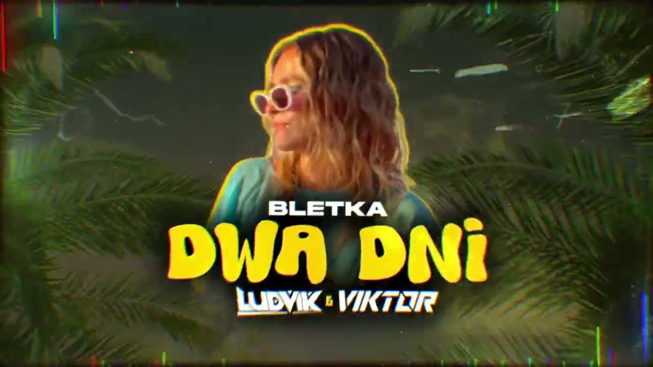 Bletka – Dwa dni (LUDVIK & VIKTOR REMIX)