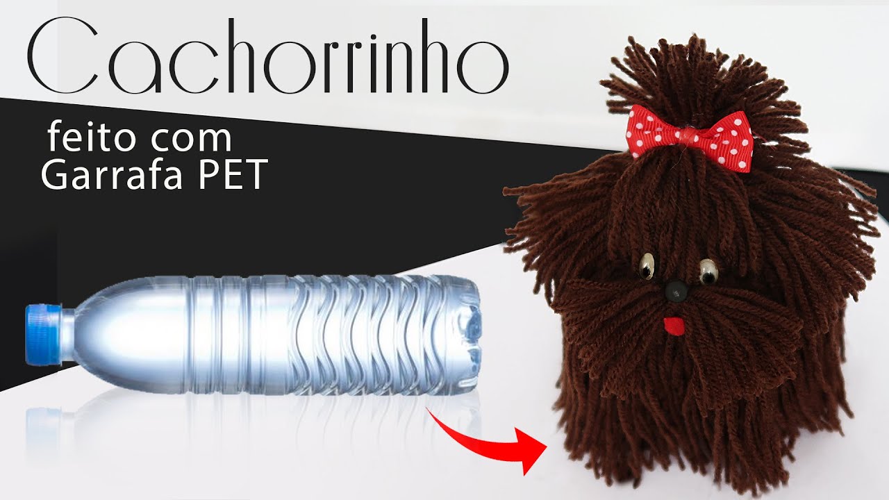CACHORRINHO Feito com GARRAFA PET, DIY