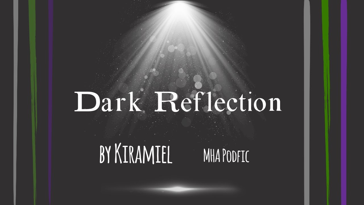 Dark Reflection [MHA PODFIC]