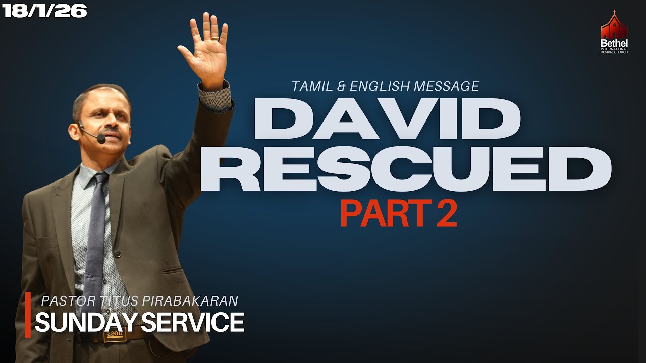 David Rescued- Part 2! | Senior Pastor: Titus.K.Pirabakaran |BIRC | 2026