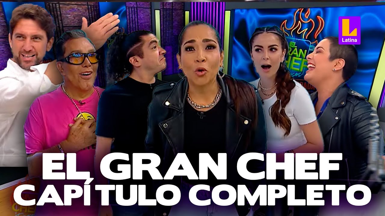 El Gran Chef Famosos - SEGUNDA TEMPORADA - PROGRAMA COMPLETO: Viernes 23 de junio | LATINA EN VIVO