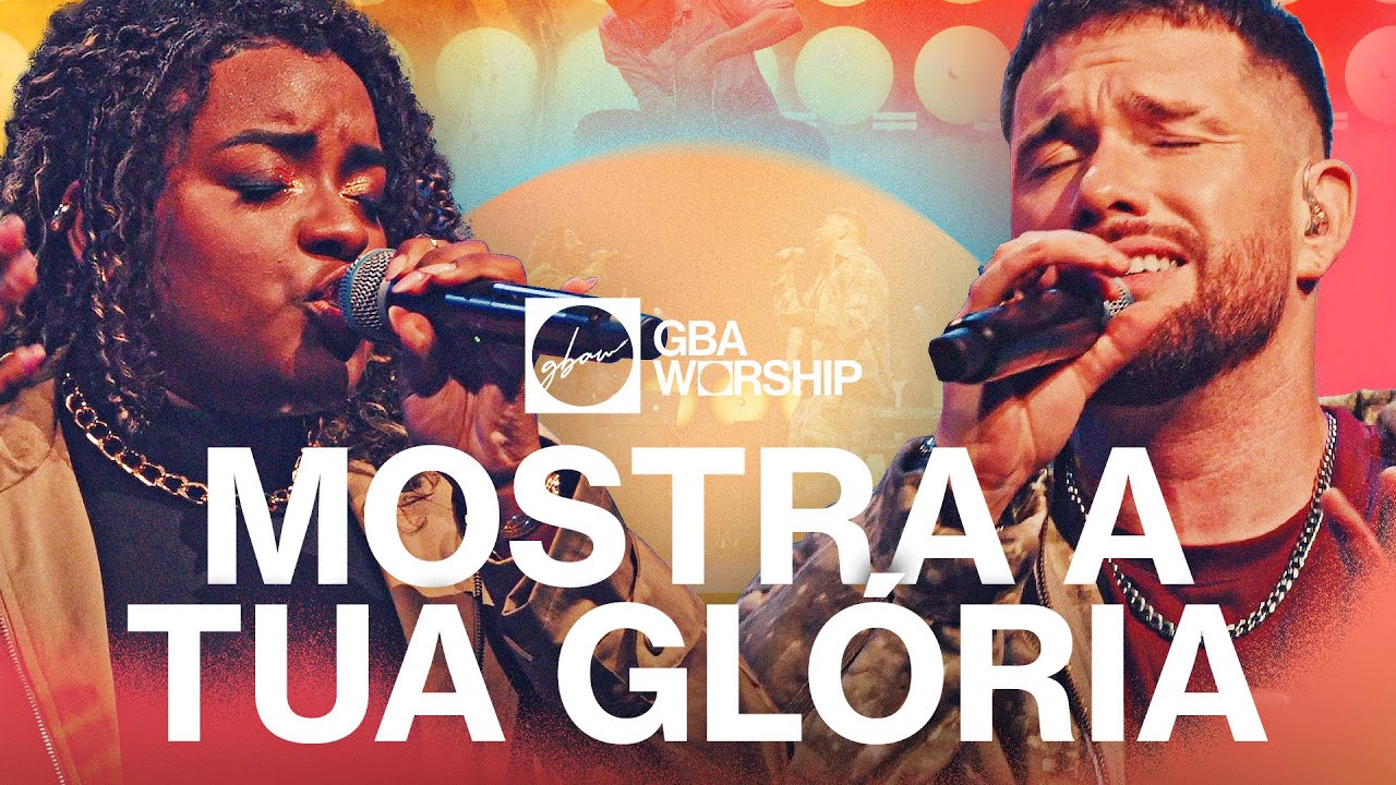 Mostra a Tua Glória - GBA Worship (Video Oficial)