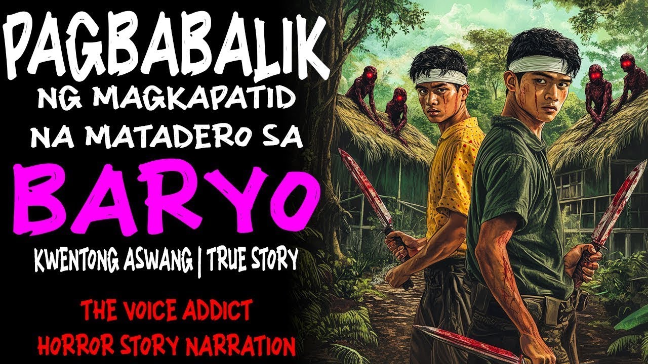 PAGBABALIK NG MAGKAPATID NA MATADERO SA BARYO (Aswang True Story)