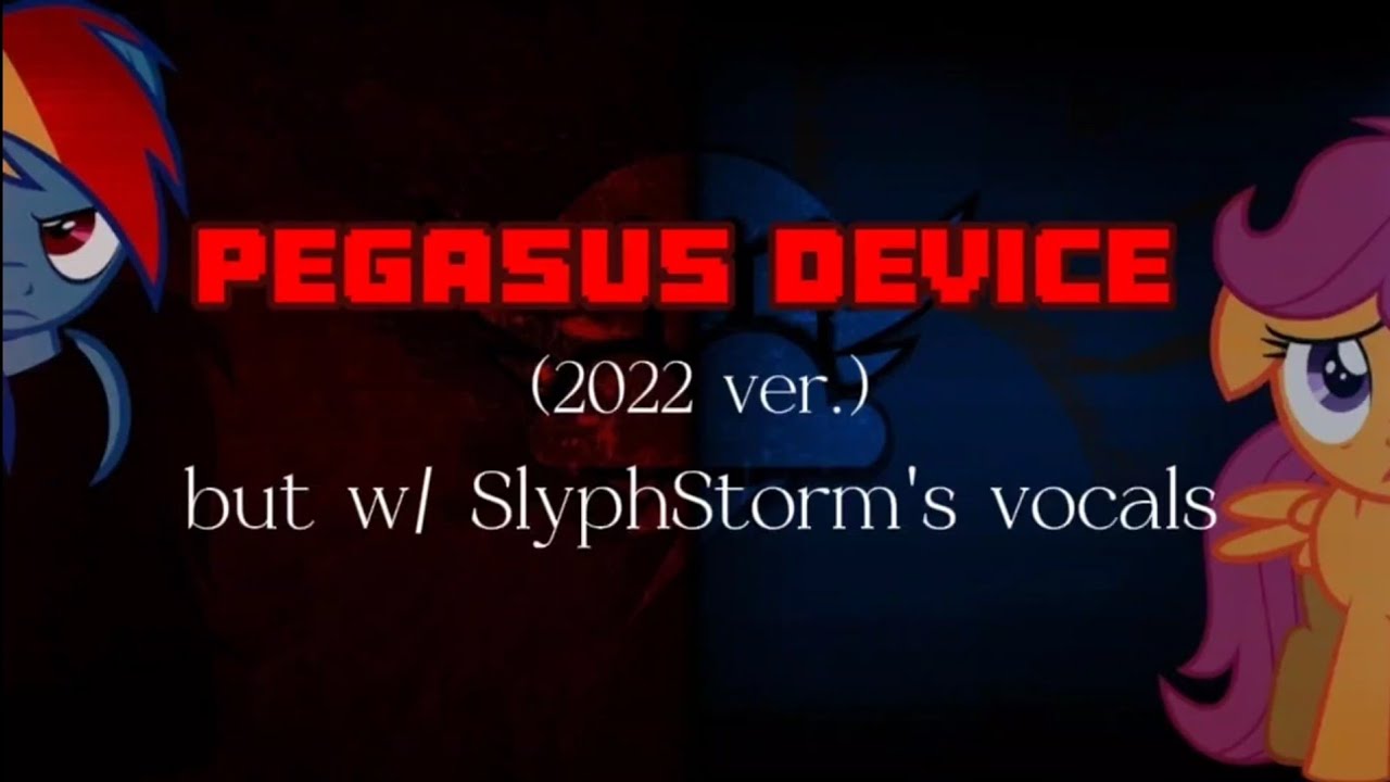 Pegasus Device (2022 ver.) w/ SlyphStorm's vocals