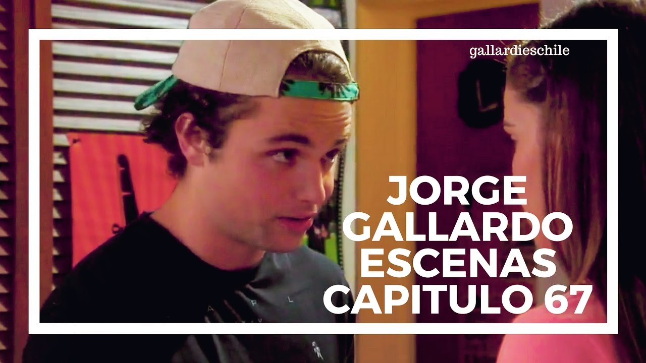 ● Jorge Gallardo | Escenas Capitulo 67