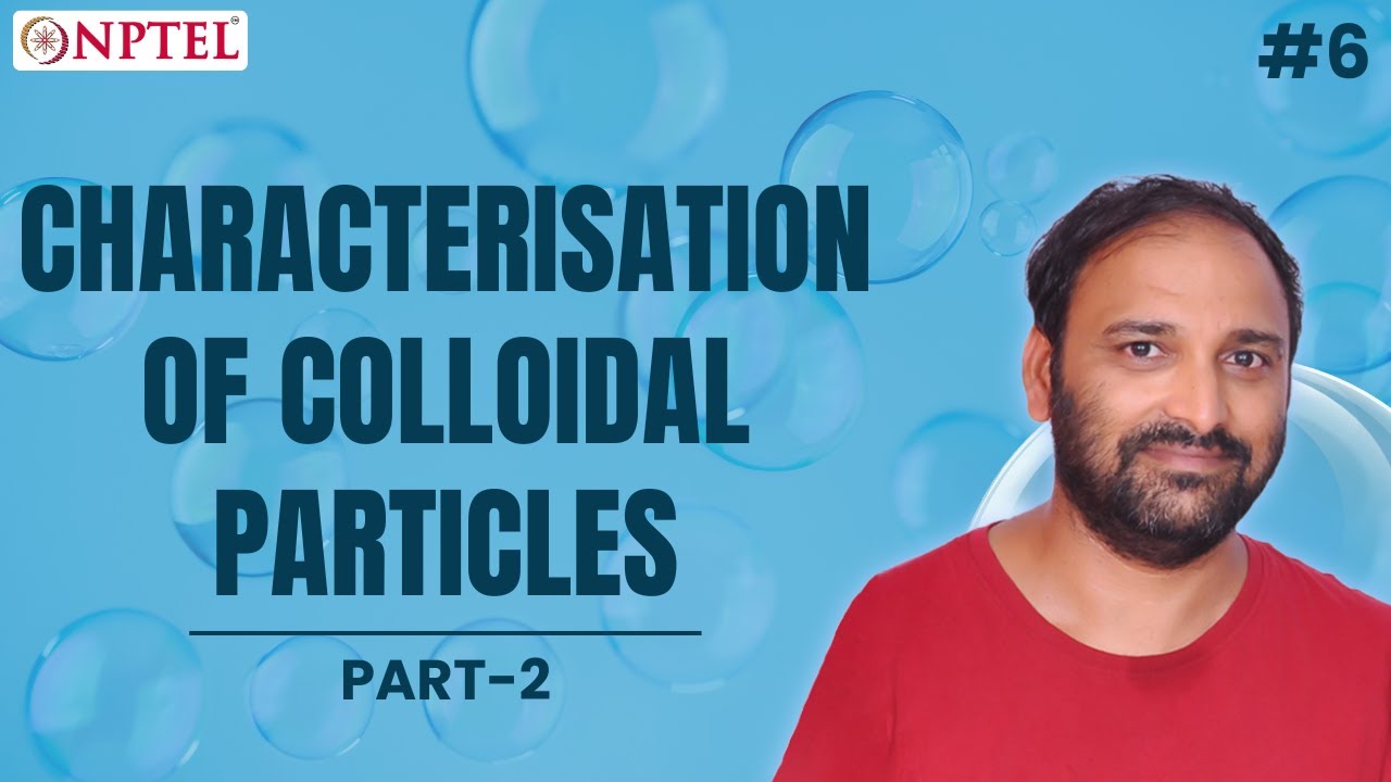 #6 Characterization of Colloidal Particles | Part II | Colloids and Surfaces