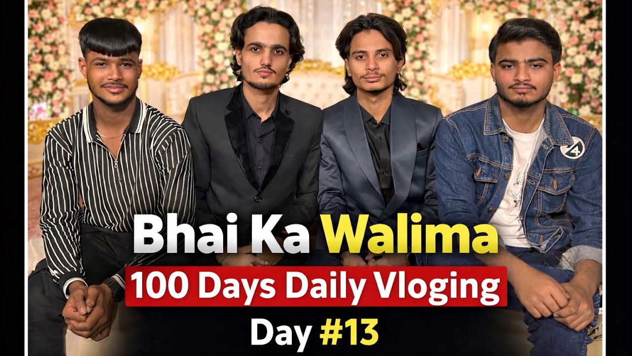 Bhai Ka Walima 💍 | 100 Days Daily Vlogging Day 13 | Vlogify Azhan 🔥