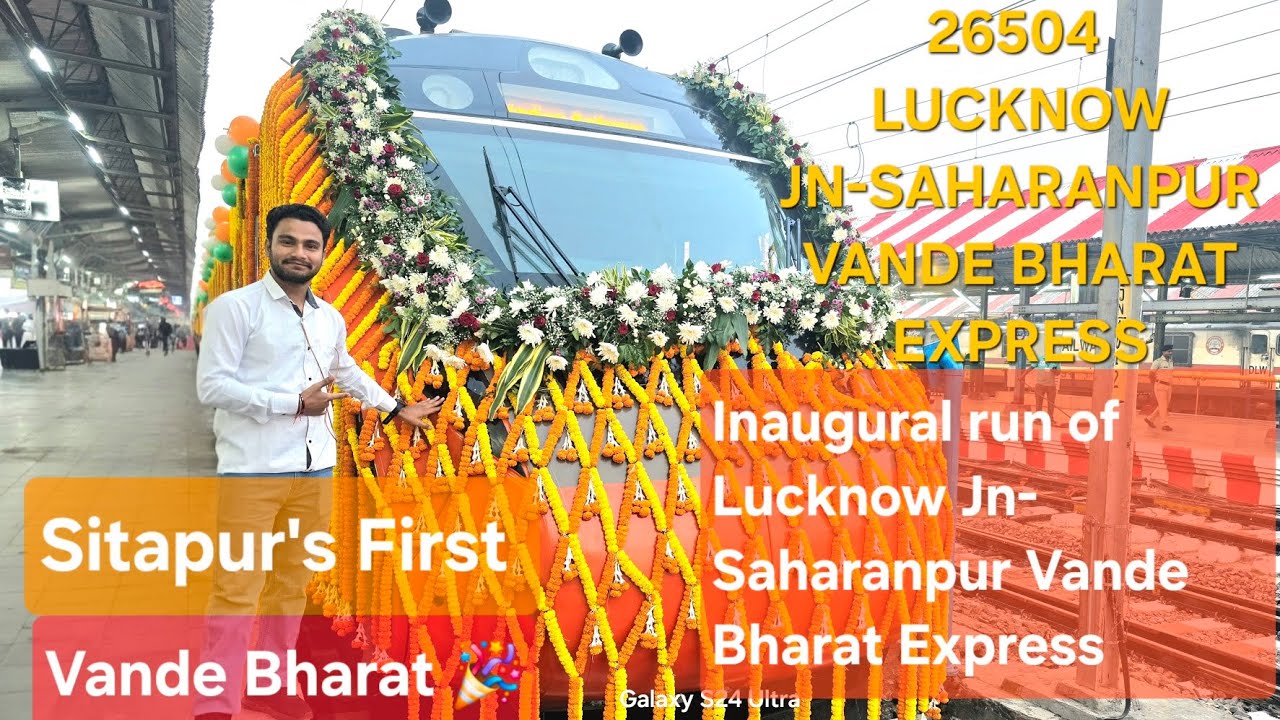 26504 LUCKNOW JN- SAHARANPUR VANDE BHARAT EXPRESS INAUGURAL JOURNEY Sitapur's First Vande Bharat 😍🥳