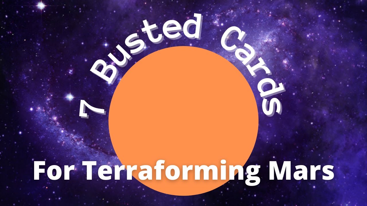 7 Most Busted Terraforming Mars Cards
