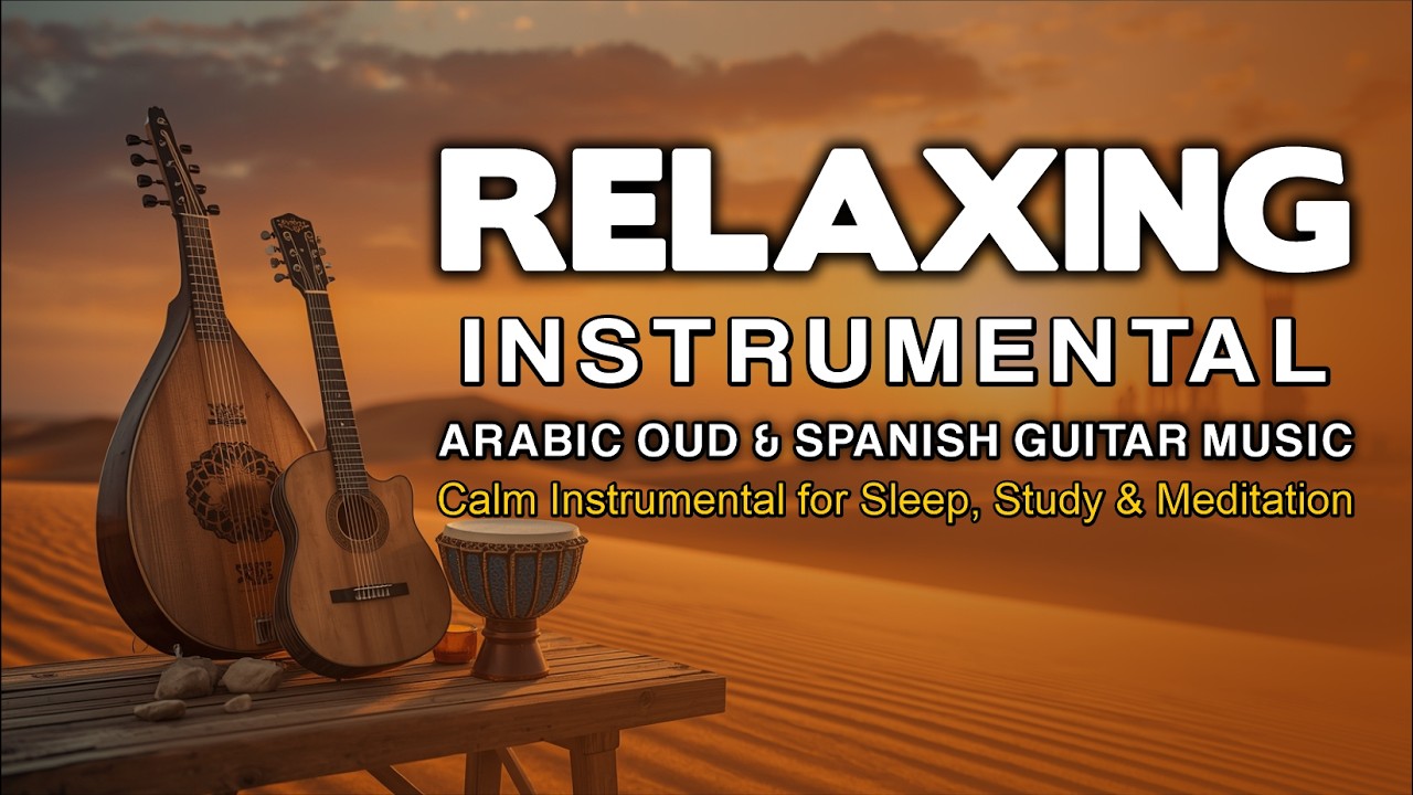 Relaxing Arabic Oud & Spanish Guitar Music 🌙 Calm Instrumental for Sleep, Study & Meditation
