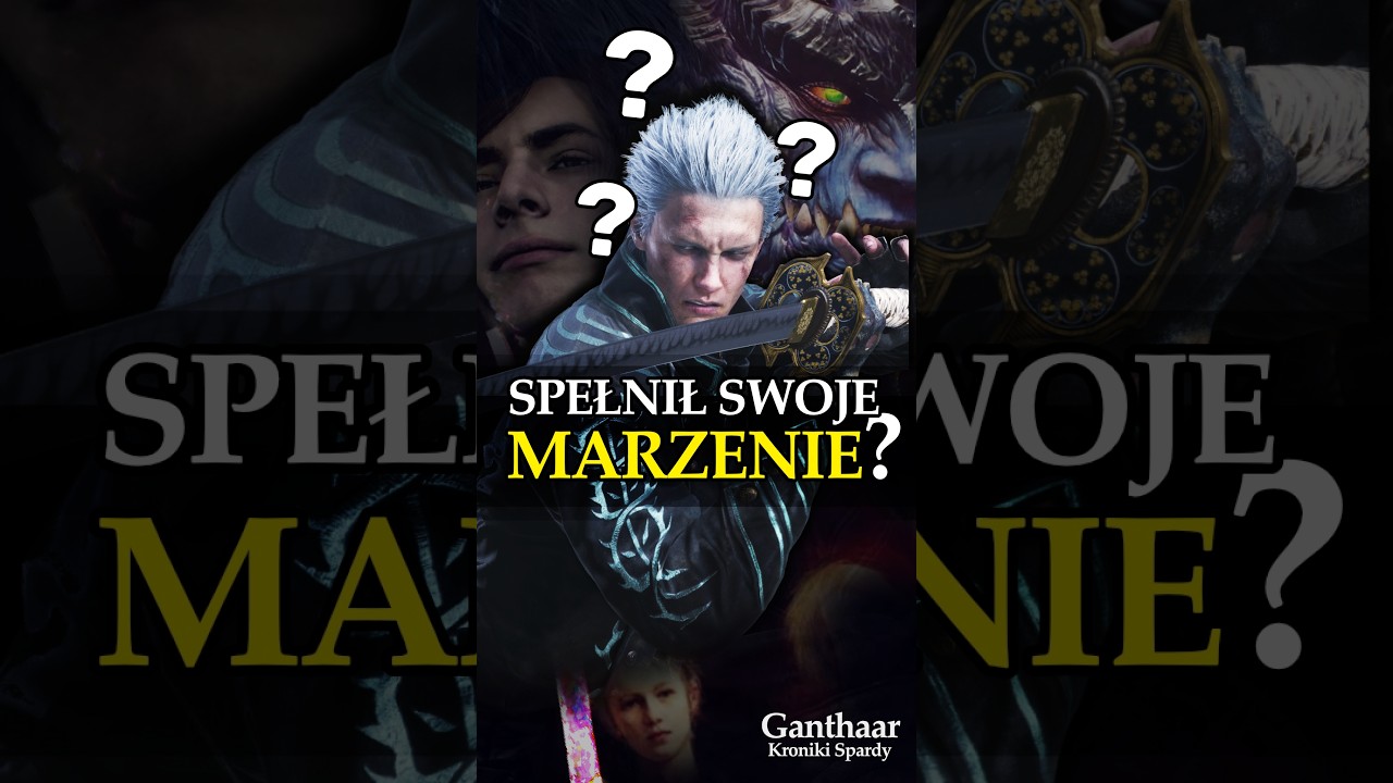 Czy Vergil spełnił swoje marzenie? | Analiza postaci Devil May Cry