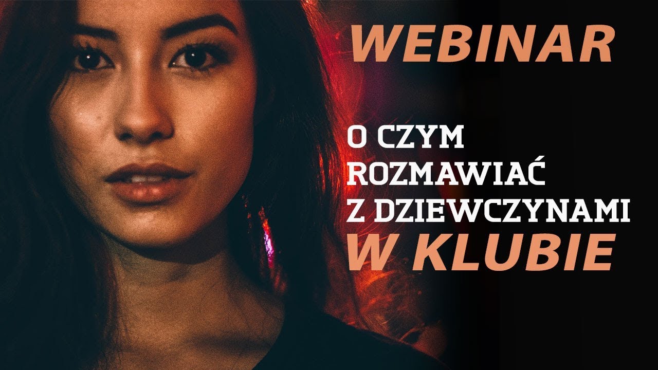[webinar] O czym rozmawiać z dziewczynami w klubie?